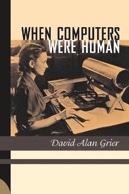 David Alan Grier - When Computers Were Human, Häftad