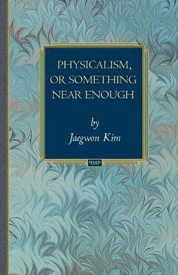 Physicalism, or Something Near Enough 1