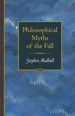 Stephen Mulhall - Philosophical Myths of the Fall, Häftad