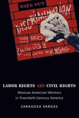Zaragosa Vargas - Labor Rights Are Civil Rights, Häftad