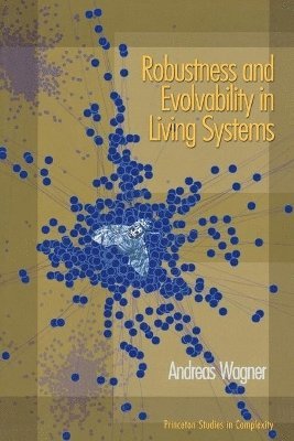 Andreas Wagner - Robustness and Evolvability in Living Systems, Häftad
