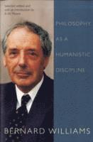 Bernard Williams, A. W. Moore - Philosophy as a Humanistic Discipline, Häftad