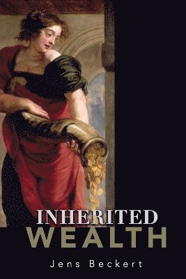 Jens Beckert - Inherited Wealth, Häftad