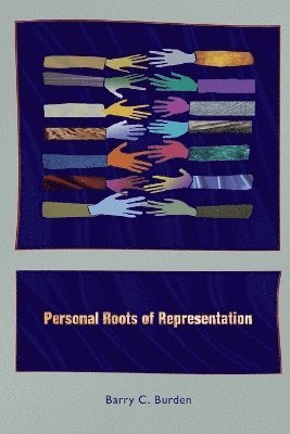 Barry C. Burden - Personal Roots of Representation, Häftad