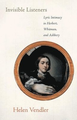 Helen Vendler - Invisible Listeners, Häftad