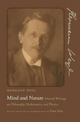 Hermann Weyl, Peter Pesic - Mind and Nature, Inbunden