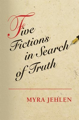 Myra Jehlen - Five Fictions in Search of Truth, Inbunden