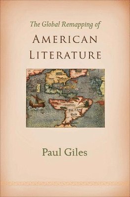 bokomslag The Global Remapping of American Literature