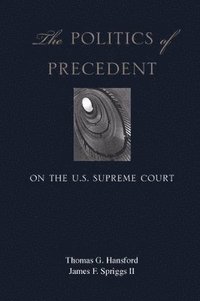 bokomslag The Politics of Precedent on the U.S. Supreme Court