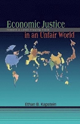 Ethan B. Kapstein - Economic Justice in an Unfair World, Häftad