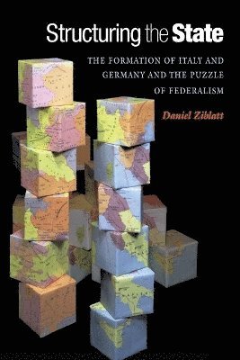 Daniel Ziblatt - Structuring the State, Häftad