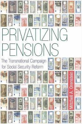 Mitchell A. Orenstein - Privatizing Pensions, Häftad