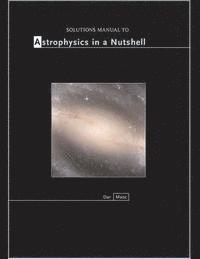 bokomslag Solutions Manual to Astrophysics in a Nutshell