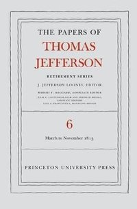 bokomslag The Papers of Thomas Jefferson, Retirement Series, Volume 6