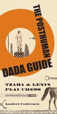 Andrei Codrescu - Posthuman Dada Guide, Häftad