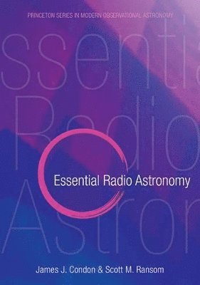 James J. Condon, Scott M. Ransom, James J Condon, Scott M Ransom - Essential Radio Astronomy, Inbunden