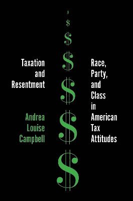 Andrea Louise Campbell - Taxation and Resentment, Häftad