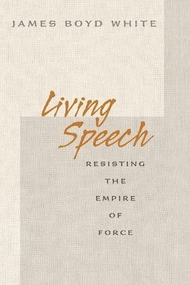 James Boyd White - Living Speech, Häftad