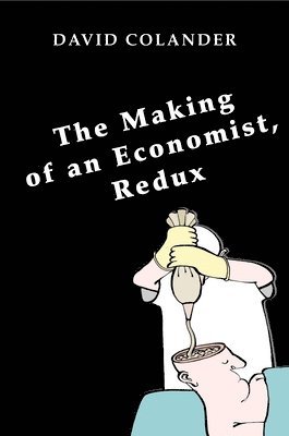 David Colander - Making of an Economist, Redux, Häftad