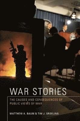 Matthew A. Baum, Tim J. Groeling, Matthew A Baum, Tim J Groeling - War Stories, Häftad