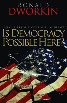 Ronald Dworkin - Is Democracy Possible Here?, Häftad