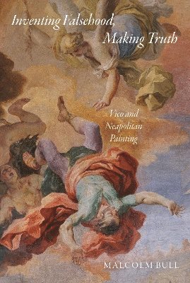 Malcolm Bull - Inventing Falsehood, Making Truth, Inbunden