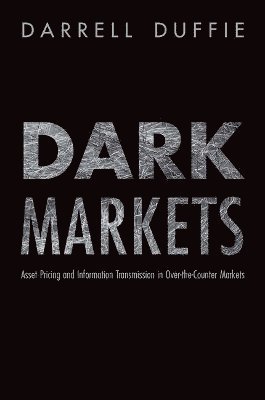 Darrell Duffie - Dark Markets, Inbunden