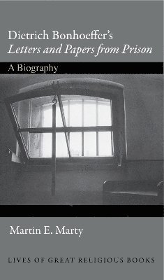 Martin E. Marty - Dietrich Bonhoeffer's Letters and Papers from Prison, Inbunden
