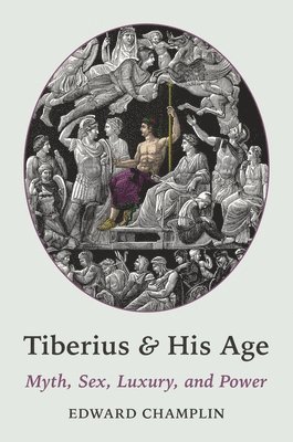 Edward Champlin, Robert Kaster - Tiberius and His Age, Inbunden