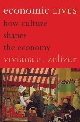 Viviana A. Zelizer - Economic Lives, Inbunden