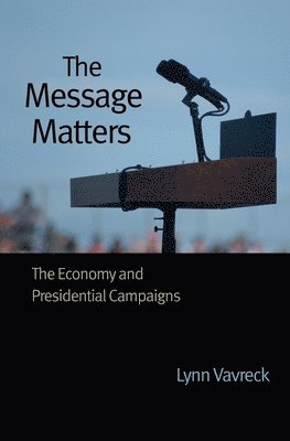 Lynn Vavreck - Message Matters, Häftad