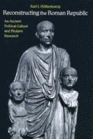 bokomslag Reconstructing the roman republic - an ancient political culture and modern