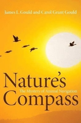 James L. Gould, Carol Grant Gould - Nature's Compass, Inbunden