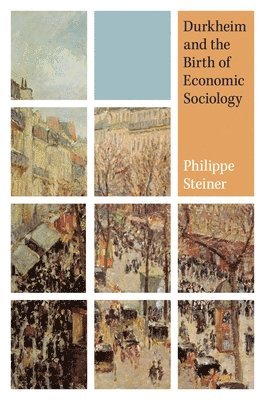 bokomslag Durkheim and the Birth of Economic Sociology