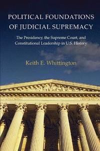 bokomslag Political Foundations of Judicial Supremacy