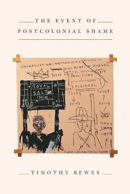 Timothy Bewes - Event of Postcolonial Shame, Häftad
