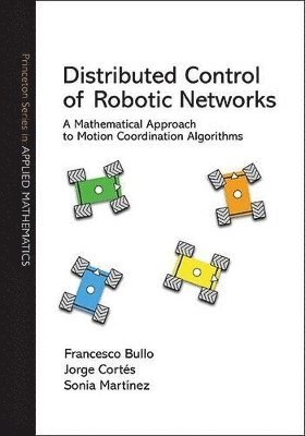 Francesco Bullo, Jorge Cortés, Sonia Martínez, Jorge Cortes, Sonia Martinez - Distributed Control of Robotic Networks, Inbunden