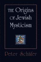 Peter Schäfer - Origins of Jewish Mysticism, Häftad