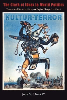 John M. Owen, IV Owen, John M. - Clash of Ideas in World Politics, Häftad