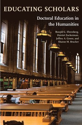 Ronald G. Ehrenberg, Harriet Zuckerman, Jeffrey A. Groen, Sharon M. Brucker - Educating Scholars, Inbunden