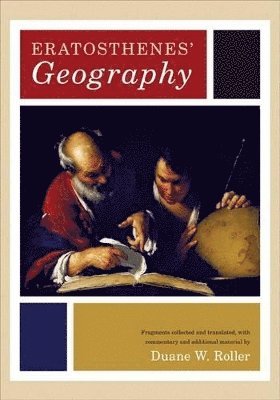Eratosthenes, Duane W. Roller - Eratosthenes' Geography, Inbunden