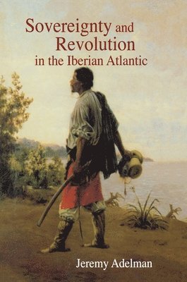 Sovereignty and Revolution in the Iberian Atlantic 1