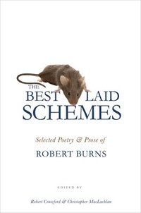 bokomslag The Best Laid Schemes: Selected Poetry and Prose of Robert Burns
