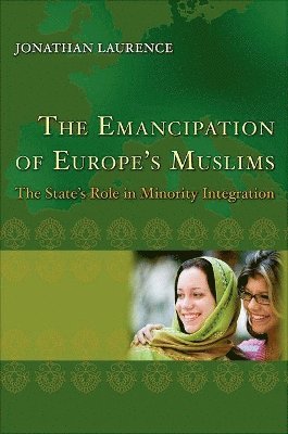 Jonathan Laurence - Emancipation of Europe's Muslims, Inbunden