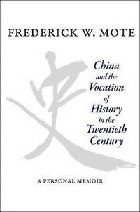 bokomslag China and the Vocation of History in the Twentieth Century