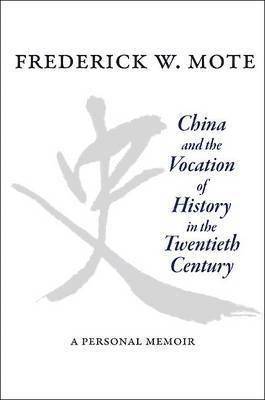 China and the Vocation of History in the Twentieth Century 1