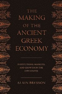 bokomslag The Making of the Ancient Greek Economy
