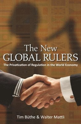 Tim Büthe, Walter Mattli - New Global Rulers, Inbunden