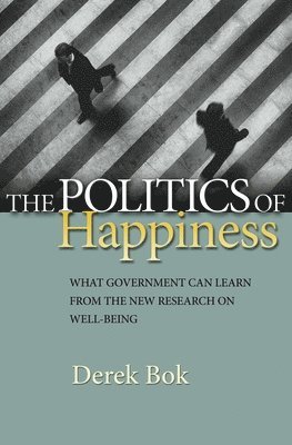 Derek Bok - Politics of Happiness, Inbunden