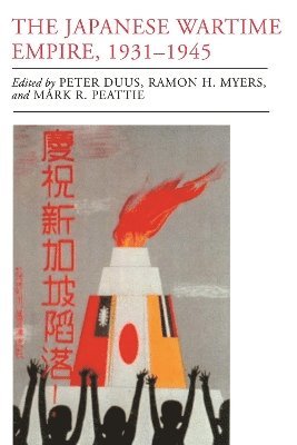 Peter Duus, Ramon H. Myers, Mark R. Peattie - Japanese Wartime Empire, 1931-1945, Häftad